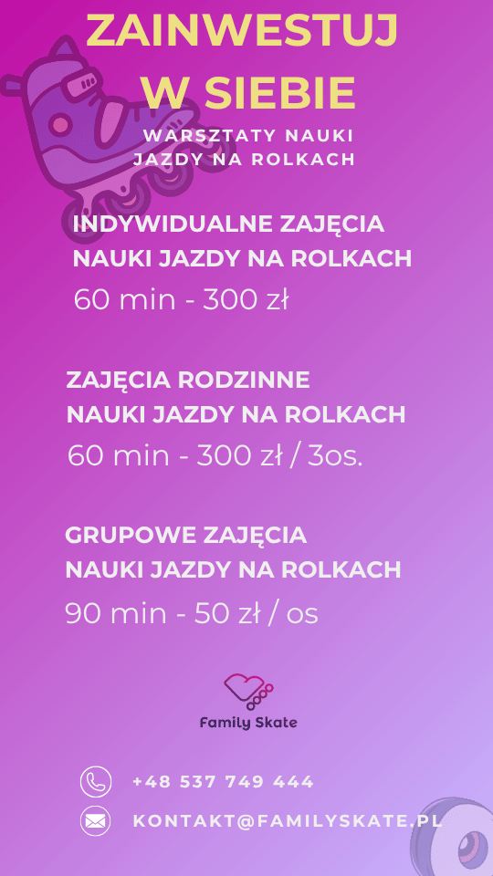 Cennik zajęć nauki jazdy na rolkach Family Skate.
60 minut zajęć indywidualnych - 300 zł.
60 minut zajęć rodzinnych - 300 zł / 3 osoby
Grupowe zajęcia - 50 zł / osoba